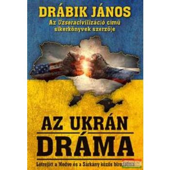   Drábik János - Az ukrán dráma - Létrejött a Medve és a Sárkány közös birodalma 