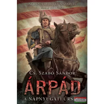Cs. Szabó Sándor - Árpád - A napnyugati úrság
