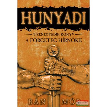 Bán Mór - Hunyadi 11. - A förgeteg hírnöke