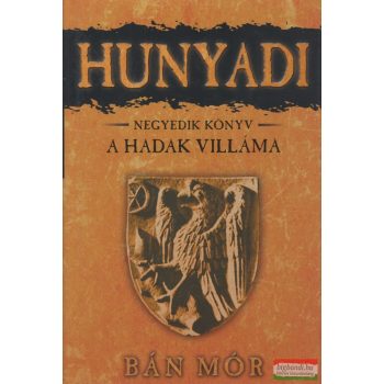 Bán Mór - Hunyadi 4. - A hadak villáma