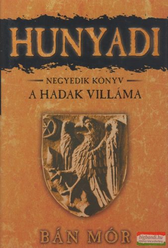 Bán Mór - Hunyadi 4. - A hadak villáma