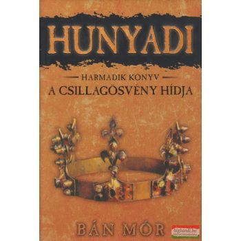 Bán Mór - Hunyadi 3. - A Csillagösvény hídja