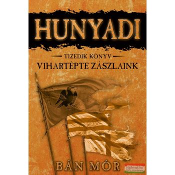 Bán Mór - Hunyadi 10. - Vihartépte zászlaink