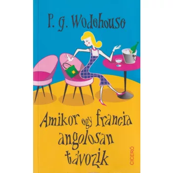 P. G. Wodehouse - Amikor egy francia angolosan távozik