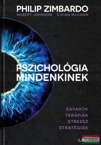 Pszichológia mindenkinek 4. - Zavarok - Terápiák - Stressz - Stratégiák