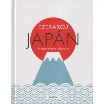  Ezerarcú Japán - A japán kultúra útikalauza