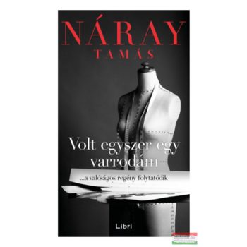 Náray Tamás - Volt egyszer egy varrodám