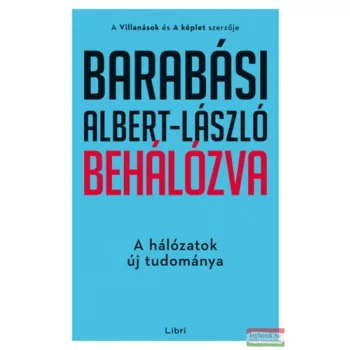   Barabási Albert-László - Behálózva - A hálózatok új tudománya