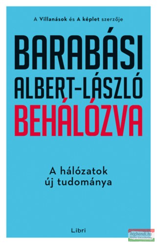 Barabási Albert-László - Behálózva - A hálózatok új tudománya