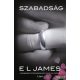 E L James - Szabadság - A szabadság ötven árnyalata Christian szerint