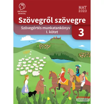   Szövegről szövegre. Szövegértés munkatankönyv 3. osztály I. kötet OH-MIR03TA/I