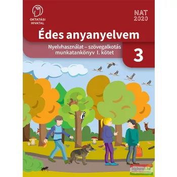   Édes anyanyelvem. Nyelvhasználat - szövegalkotás munkatankönyv 3. I. kötet OH-MNY03TA/I