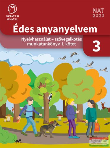 Édes anyanyelvem. Nyelvhasználat - szövegalkotás munkatankönyv 3. I. kötet OH-MNY03TA/I