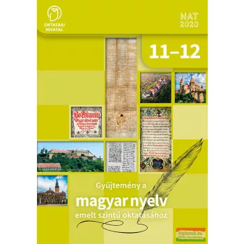  Gyűjtemény a MAGYAR NYELV emelt szintű oktatásához 11-12. - OH-MNY1112E