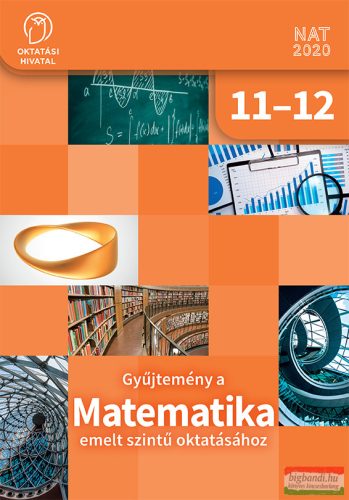 Gyűjtemény a MATEMATIKA emelt szintű oktatásához 11-12. - OH-MAT1112BE