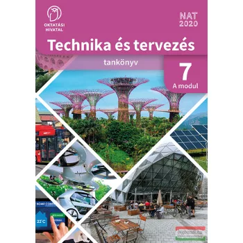   Technika és tervezés tankönyv 7. A MODUL Épített környezet - tárgyalkotás technológiái OH-TET07TA/A