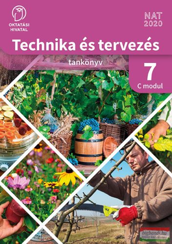 Technika és tervezés tankönyv 7. C MODUL Kertészeti technológiák OH-TET07TA/C