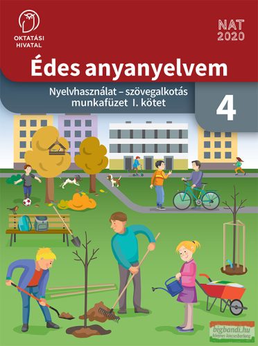 Édes anyanyelvem - Nyelvhasználat - szövegalkotás munkafüzet 4. I. kötet - OH-MNY04MA/I