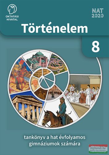 Történelem tankönyv a hat évfolyamos gimnáziumok számára 8. - OH-TOR08T-6
