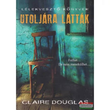 Claire Douglas - Utoljára látták