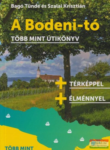 Bagó Tünde, Szalai Krisztián - A Bodeni-tó - Több mint útikönyv 