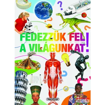 Fedezzük fel a világunkat! - Tudástár