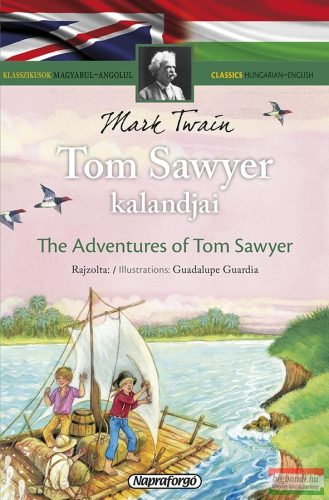 Klasszikusok magyarul-angolul: Tom Sawyer kalandjai / The Adventures of Tom Sawyer