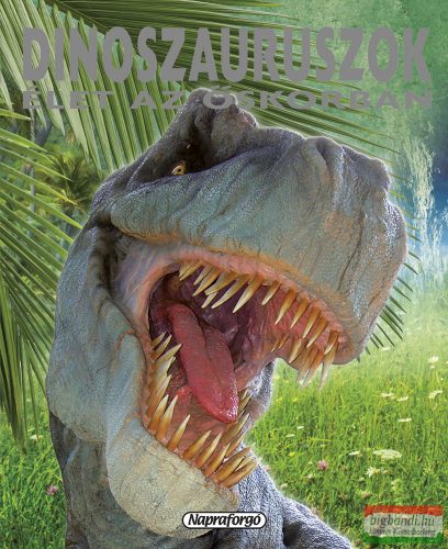 Francisco Arredondo - Dinoszauruszok - Élet az őskorban