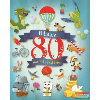 Utazz 80 mesével a Föld körül