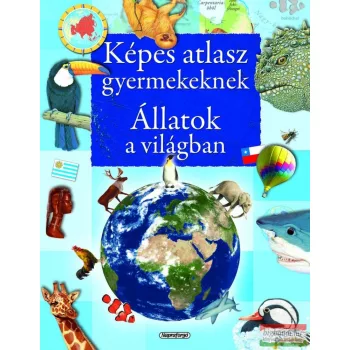 Képes atlasz gyermekeknek - Állatok a világban