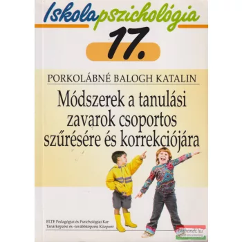   Porkolábné Balogh Katalin - Módszerek a tanulási zavarok csoportos szűrésére és korrekciójára