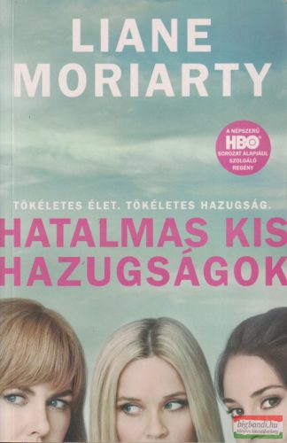 Liane Moriarty - Hatalmas kis hazugságok