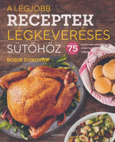 Robin Donovan - A legjobb receptek légkeveréses sütőhöz
