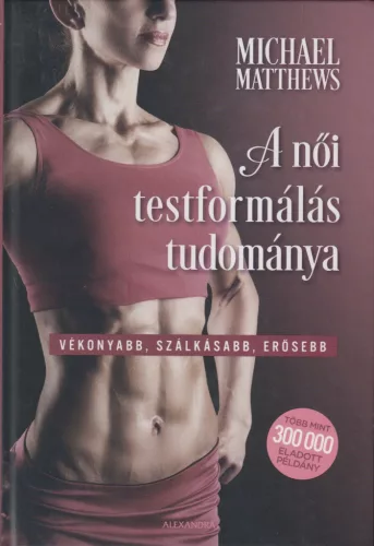 Michael Matthews - A női testformálás tudománya
