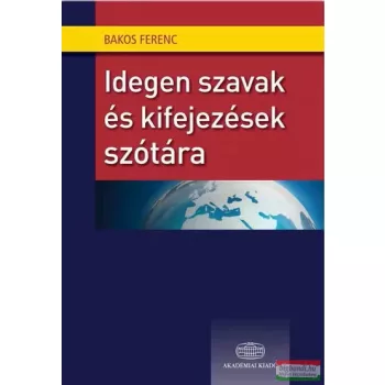Bakos Ferenc - Idegen szavak és kifejezések szótára