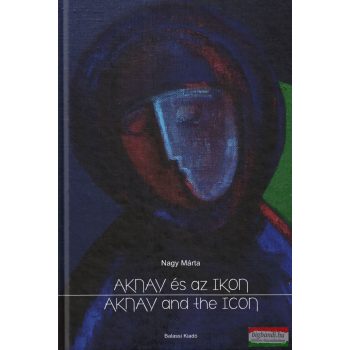 Nagy Márta - Aknay és az ikon / Aknay and the Icon