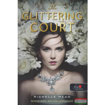 Richelle Mead - The ​Glittering Court - Ragyogó Udvar