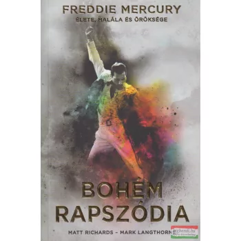   Mark Langthorne, Matt Richards - Bohém rapszódia - Freddie Mercury élete, halála és öröksége