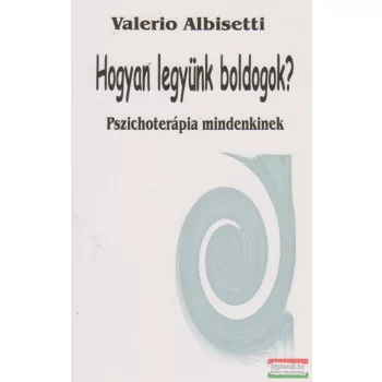 Valerio Albisetti - Hogyan legyünk boldogok?