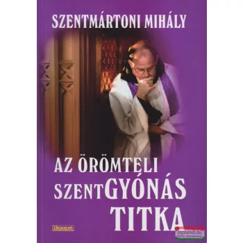 Szentmártoni Mihály SJ - Az örömteli szentgyónás titka