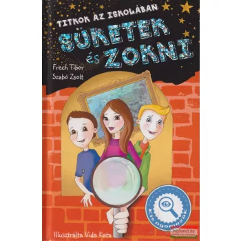   Frech Tibor, Szabó Zsolt - Süketek és zokni - Titkok az iskolában