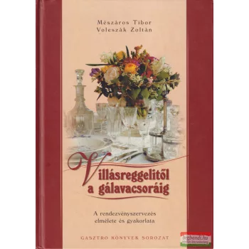   Mészáros Tibor, Voleszák Zoltán  - Villásreggelitől a gálavacsoráig