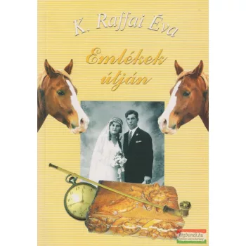 K. Raffai Éva - Emlékek útján (dedikált példány)