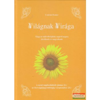   Czárán Eszter - Világnak Virága - A nyári napfordulótól az őszi napéjegyenlőségig