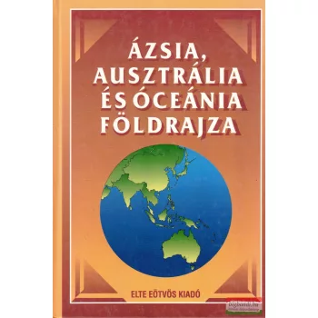   Ázsia, Ausztrália és Óceánia földrajza - Egyetemi és főiskolai tankönyv