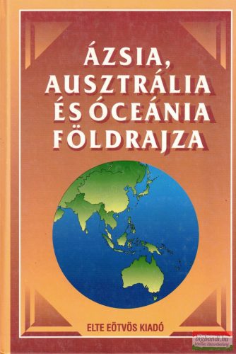 Ázsia, Ausztrália és Óceánia földrajza - Egyetemi és főiskolai tankönyv