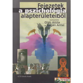   Bugán Antal és Oláh Attila szerk. - Fejezetek a pszichológia alapterületeiből