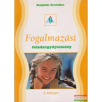   Széplaki Erzsébet - Fogalmazási feladatgyűjtemény 6. évfolyam