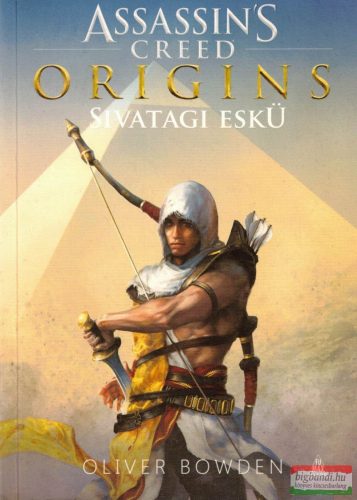 Oliver Bowden - Assassin's Creed: Origins - Sivatagi eskü