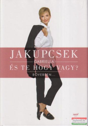 Jakupcsek Gabriella - És te hogy vagy?